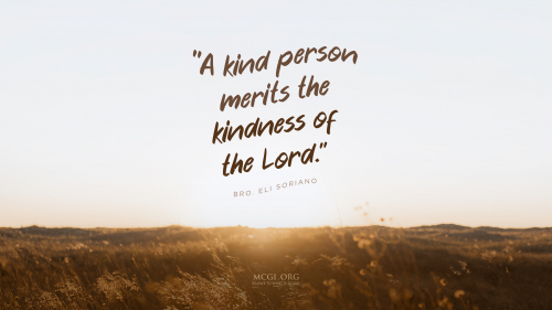 A kind person merits the kindness of the Lord. - Bro. Eli Soriano (Desktop)