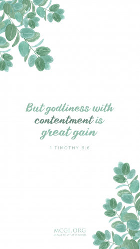 But godliness with contentment is great gain. - I Timothy 6:6 (Phone)