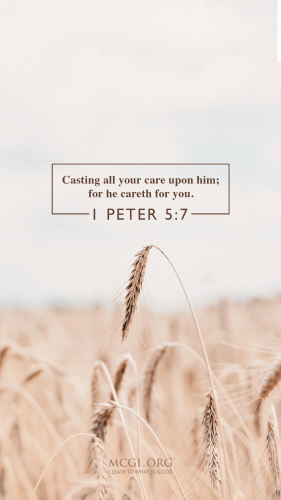 Casting all your care upon him  for he careth for you. - I Peter 5:7(Phone)