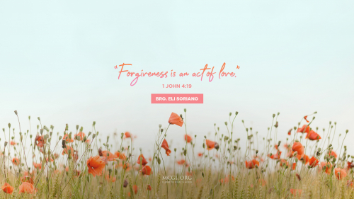 Forgiveness is an act of love.  (I John 4:19) - Bro. Eli Soriano (Desktop)