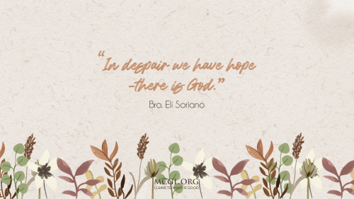 In despair we have hope, there is God