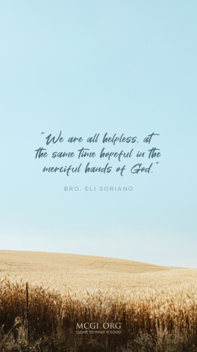 We are all helpless, at the same time hopeful in the merciful hands of God. - Bro. Eli Soriano (Phone)
